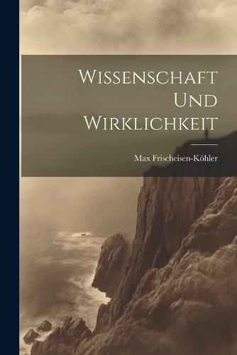 Wissenschaft und wirklichkeit