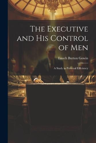 The Executive and his Control of Men
