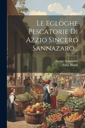 Le Egloghe Pescatorie Di Azzio Sincero Sannazaro...