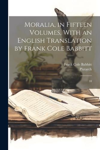 Moralia, in Fifteen Volumes, With an English Translation by Frank Cole Babbitt