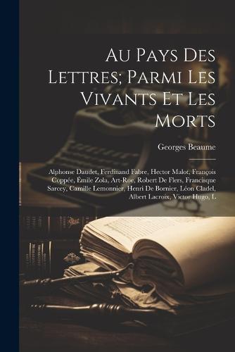 Au pays des lettres; parmi les vivants et les morts