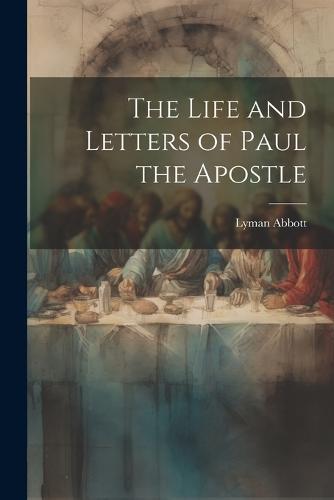 The Life and Letters of Paul the Apostle