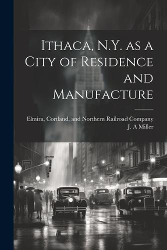 Ithaca, N.Y. as a City of Residence and Manufacture