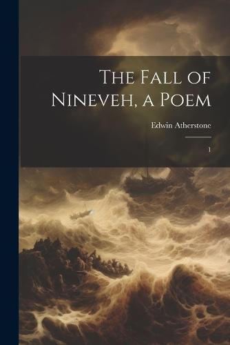 The Fall of Nineveh, a Poem