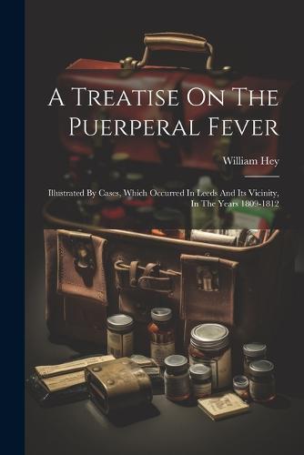 A Treatise On The Puerperal Fever