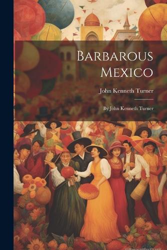 Barbarous Mexico