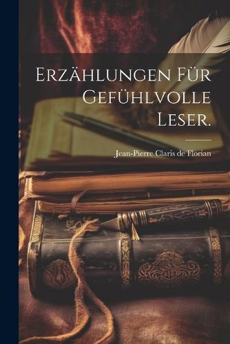 Erzählungen für gefühlvolle Leser.