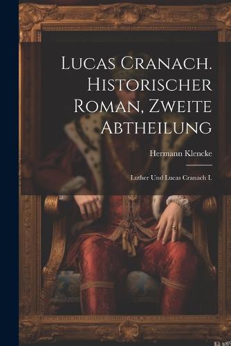 Lucas Cranach. Historischer Roman, Zweite Abtheilung