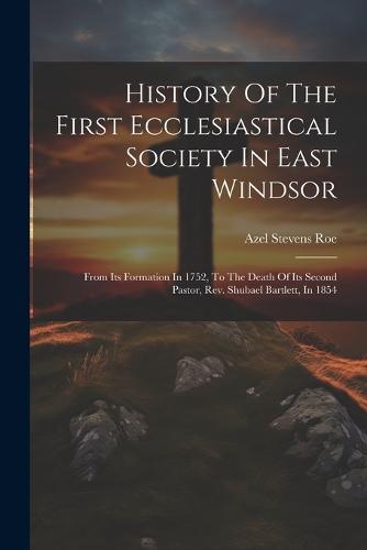 History Of The First Ecclesiastical Society In East Windsor