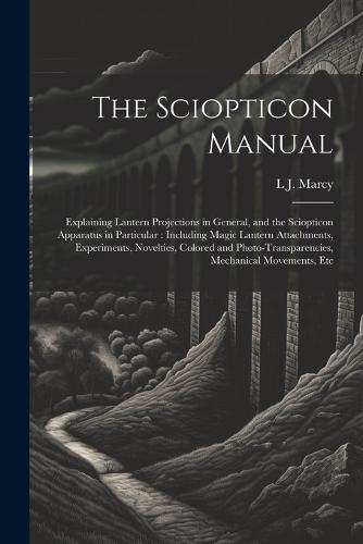 The Sciopticon Manual