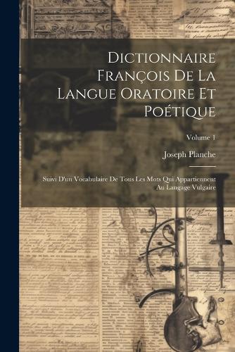 Dictionnaire François De La Langue Oratoire Et Poétique