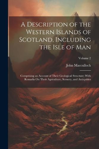 A Description of the Western Islands of Scotland, Including the Isle of Man