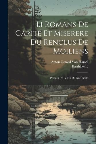 Li Romans De Carité Et Miserere Du Renclus De Moiliens