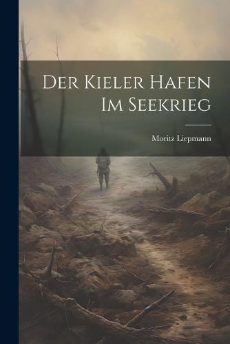 Der Kieler Hafen Im Seekrieg