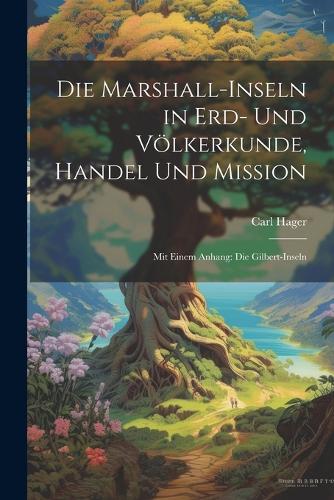 Die Marshall-Inseln in Erd- Und Völkerkunde, Handel Und Mission