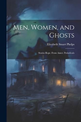 And Ghosts Men, Women