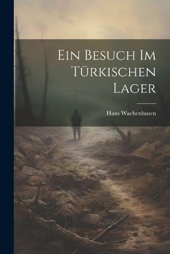 Ein Besuch Im Türkischen Lager