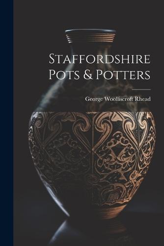 Staffordshire Pots & Potters