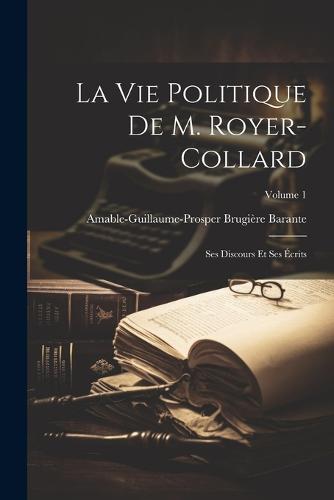 La Vie Politique De M. Royer-Collard