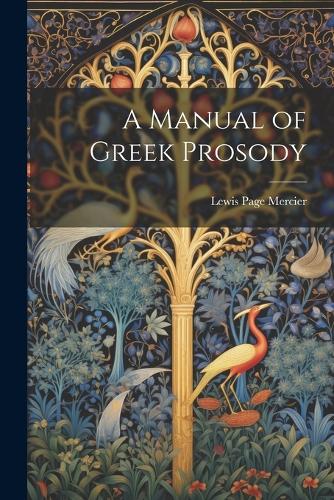 A Manual of Greek Prosody
