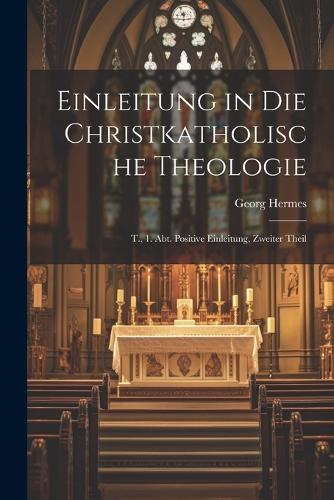 Einleitung in Die Christkatholische Theologie