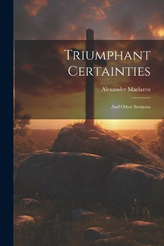 Triumphant Certainties