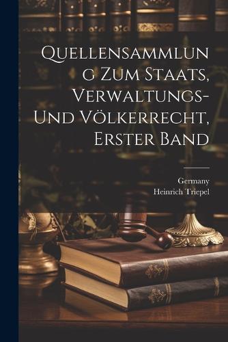 Quellensammlung zum Staats, Verwaltungs- und Völkerrecht, Erster Band