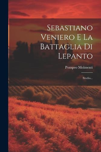Sebastiano Veniero E La Battaglia Di Lepanto