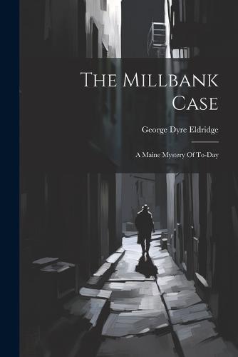 The Millbank Case