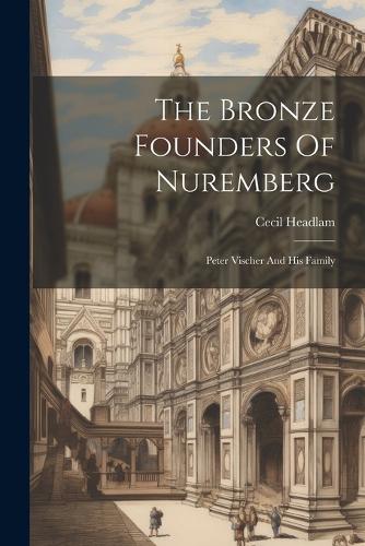 The Bronze Founders Of Nuremberg
