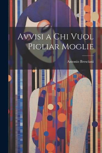 Avvisi a Chi Vuol Pigliar Moglie