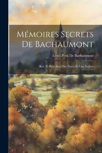 Mémoires Secrets De Bachaumont