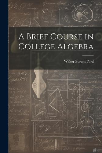 A Brief Course in College Algebra