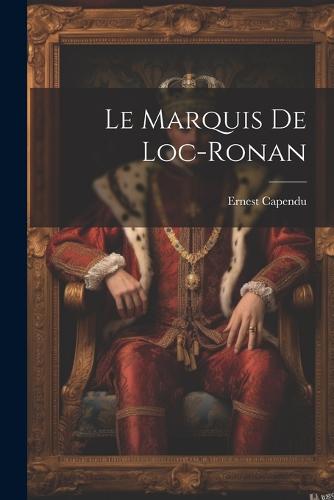 Le marquis de Loc-Ronan
