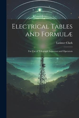 Electrical Tables and Formulæ