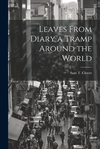 Leaves From Diary a Tramp Around the World