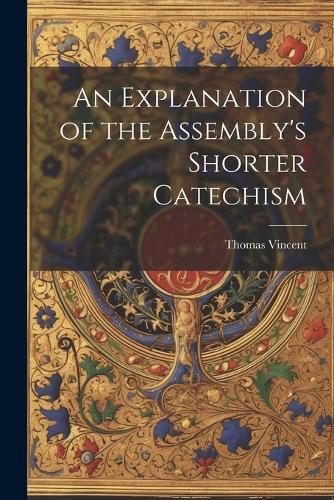 An Explanation of the Assembly's Shorter Catechism
