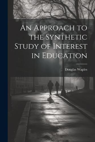 An Approach to the Synthetic Study of Interest in Education
