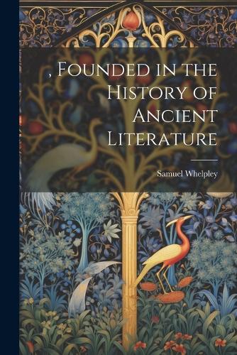 , Founded in the History of Ancient Literature