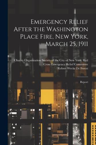 Emergency Relief After the Washington Place Fire, New York, March 25, 1911