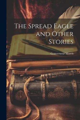 The Spread Eagle and Other Stories