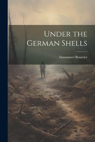 Under the German Shells