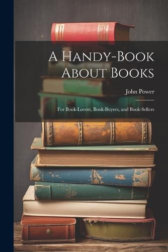 A Handy-Book About Books