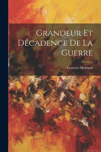 Grandeur et Décadence de la Guerre