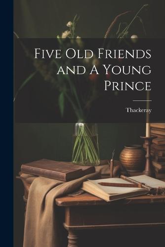 Five Old Friends and A Young Prince