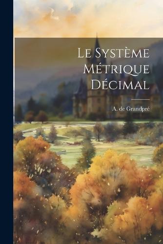 Le Système Métrique Décimal