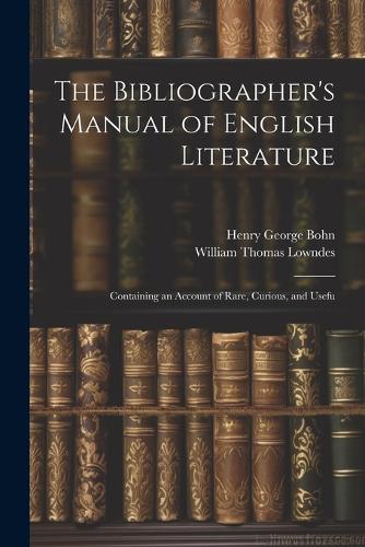 The Bibliographer's Manual of English Literature