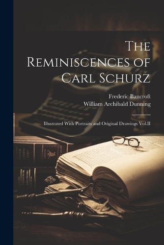 The Reminiscences of Carl Schurz