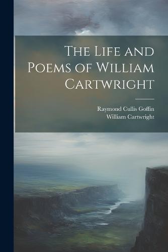 The Life and Poems of William Cartwright