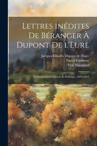 Lettres inédites de Béranger à Dupont de l'Eure